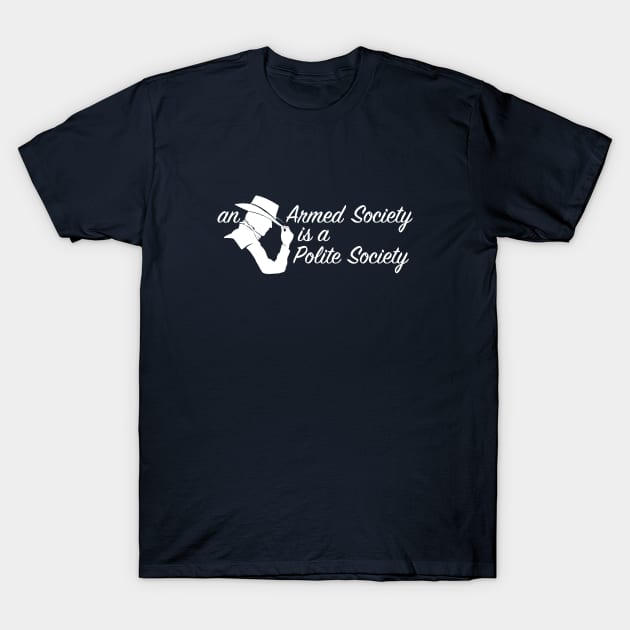 An Armed Society is a Polite Society T-Shirt by DDGraphits